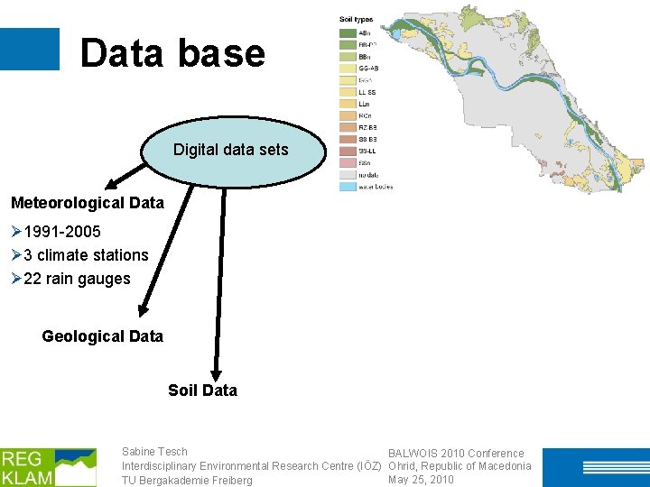 Data base Digital data sets Meteorological Data Ø 1991 -2005 Ø 3 climate stations