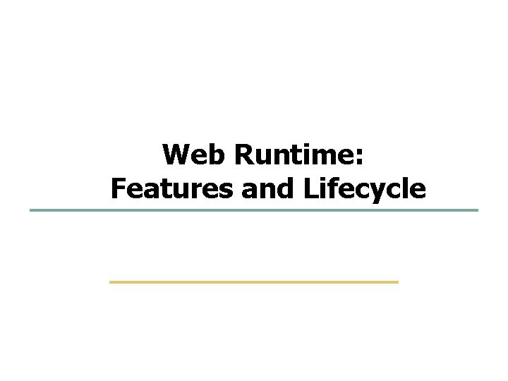 23 69 Web Runtime: Features and Lifecycle Embedded Software Lab. @ SKKU 