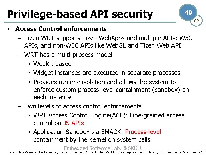 Privilege-based API security 40 69 • Access Control enforcements – Tizen WRT supports Tizen