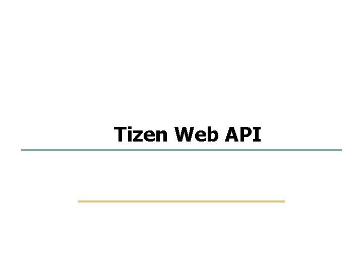 45 69 Tizen Web API Embedded Software Lab. @ SKKU 