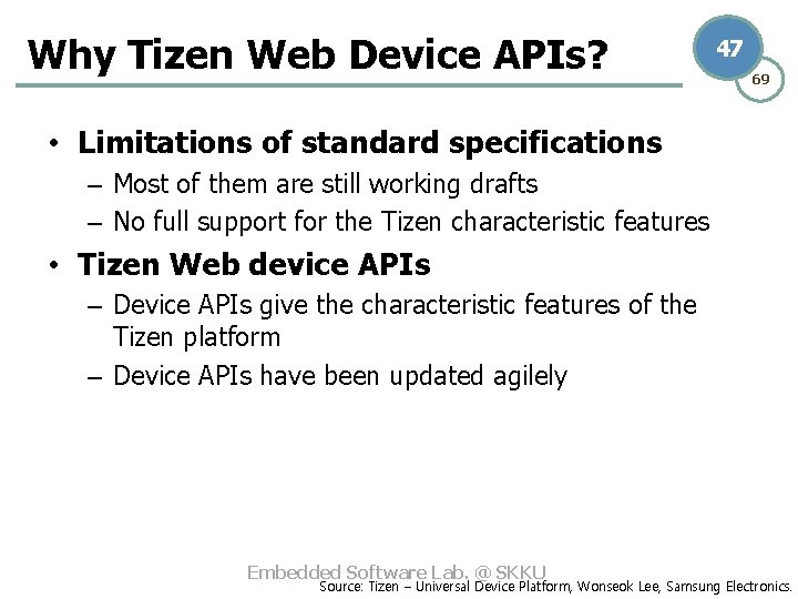 Why Tizen Web Device APIs? 47 69 • Limitations of standard specifications – Most