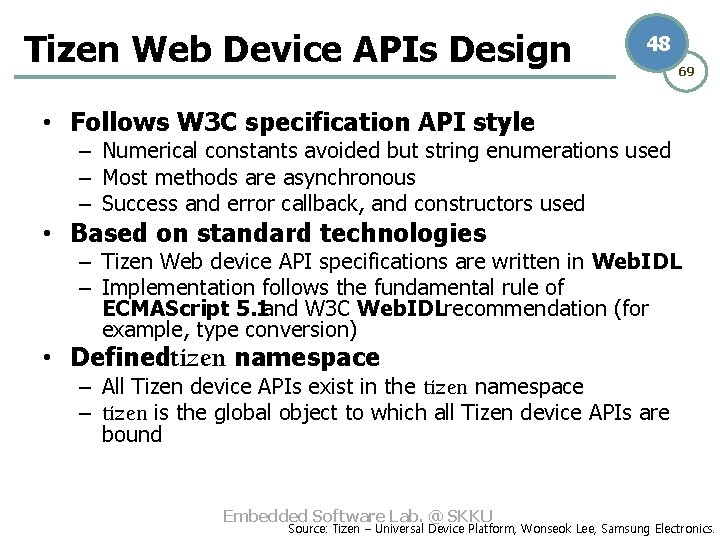 Tizen Web Device APIs Design 48 69 • Follows W 3 C specification API