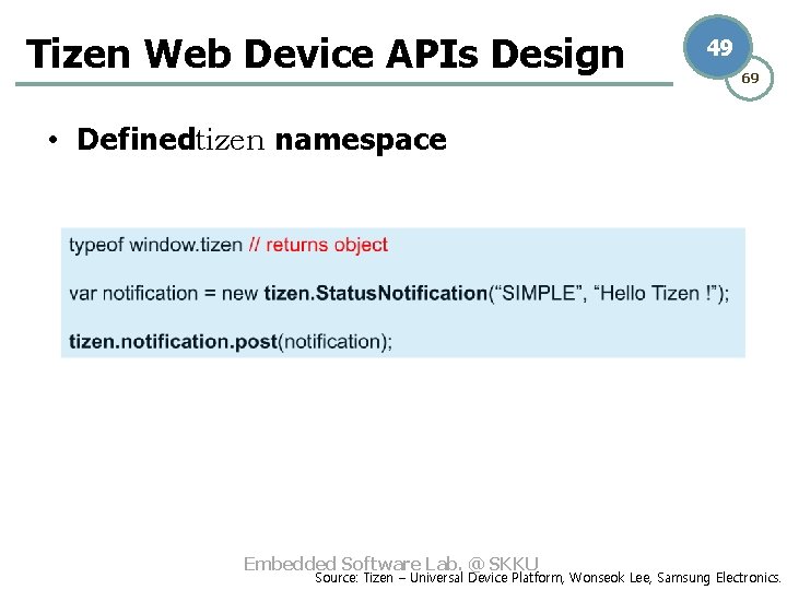 Tizen Web Device APIs Design 49 69 • Definedtizen namespace Embedded Software Lab. @