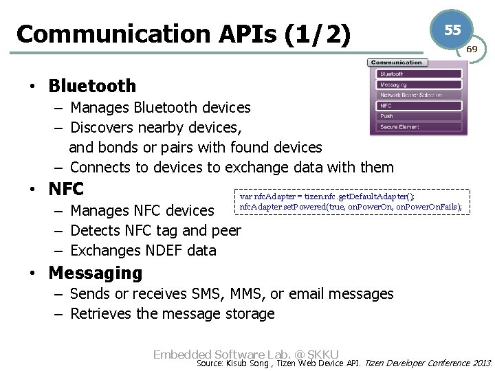 Communication APIs (1/2) 55 69 • Bluetooth – Manages Bluetooth devices – Discovers nearby