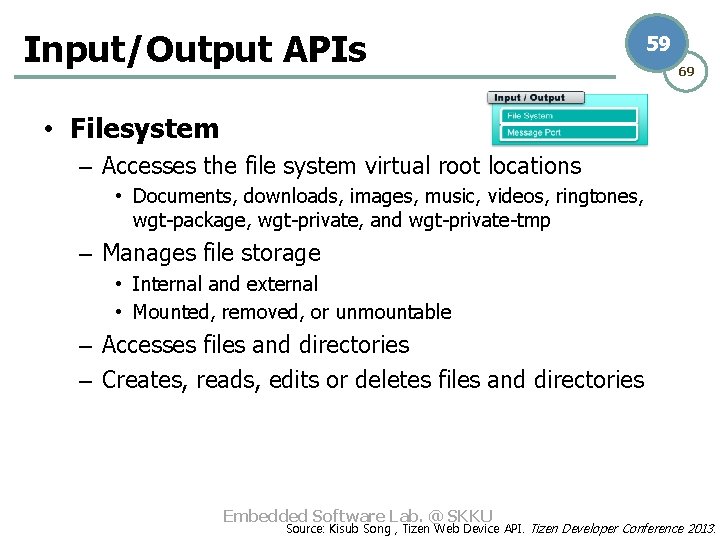 Input/Output APIs 59 69 • Filesystem – Accesses the file system virtual root locations