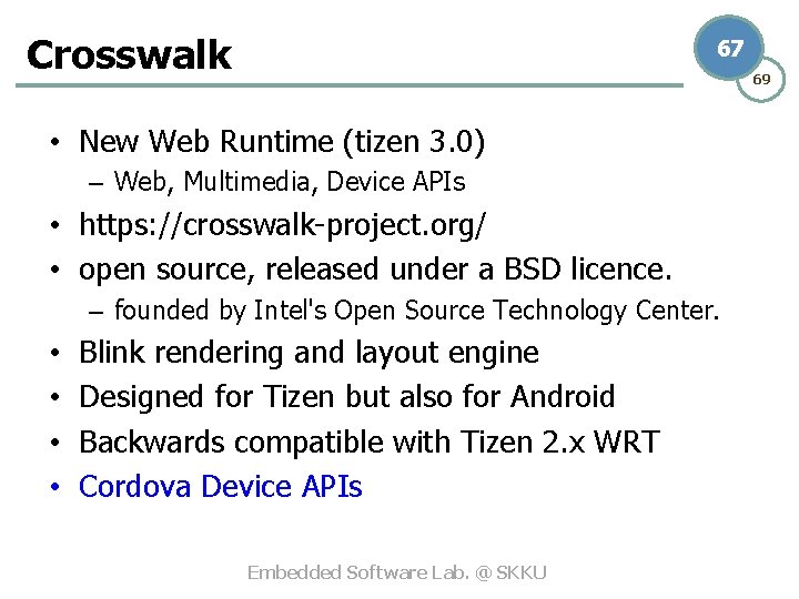 Crosswalk 67 69 • New Web Runtime (tizen 3. 0) – Web, Multimedia, Device