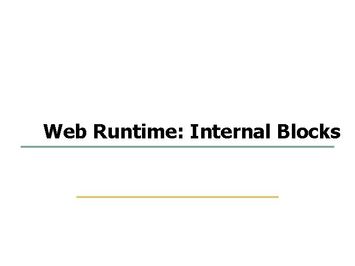 8 69 Web Runtime: Internal Blocks Embedded Software Lab. @ SKKU 