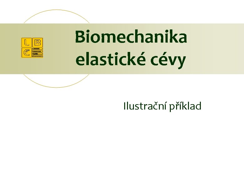 Biomechanika elastické cévy Ilustrační příklad 