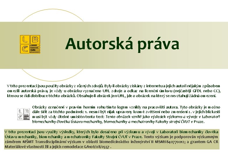 Autorská práva V této prezentaci jsou použity obrázky z různých zdrojů. Byly-li obrázky získány