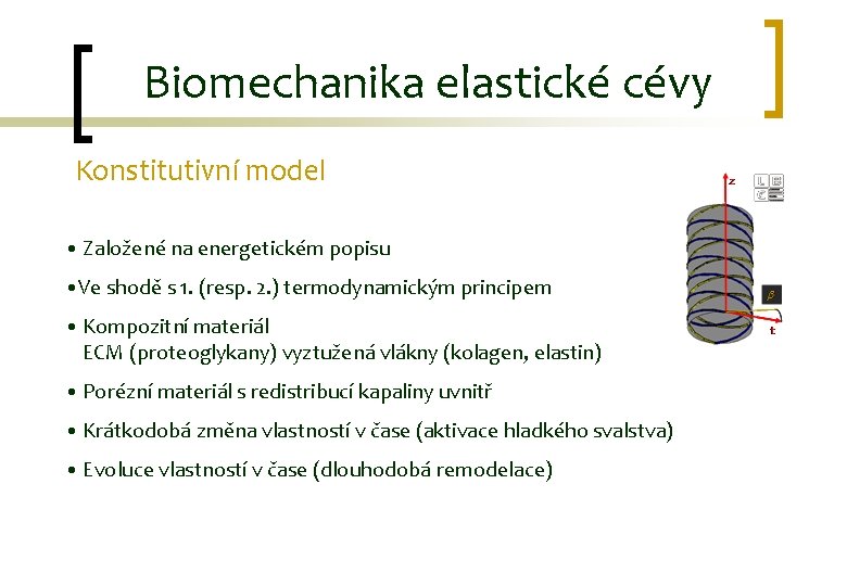 Biomechanika elastické cévy Konstitutivní model • Založené na energetickém popisu • Ve shodě s
