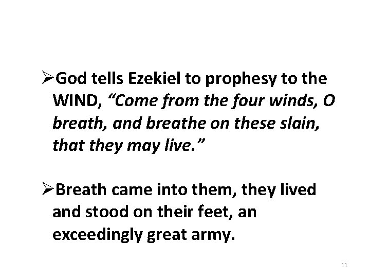 ØGod tells Ezekiel to prophesy to the WIND, “Come from the four winds, O