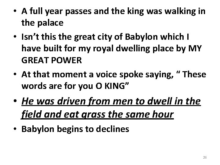  • A full year passes and the king was walking in the palace