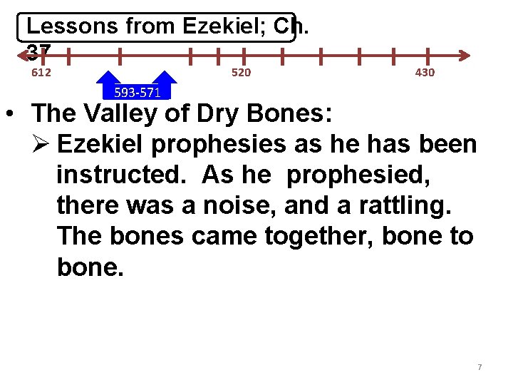 Lessons from Ezekiel; Ch. 37 612 520 430 593 -571 • The Valley of