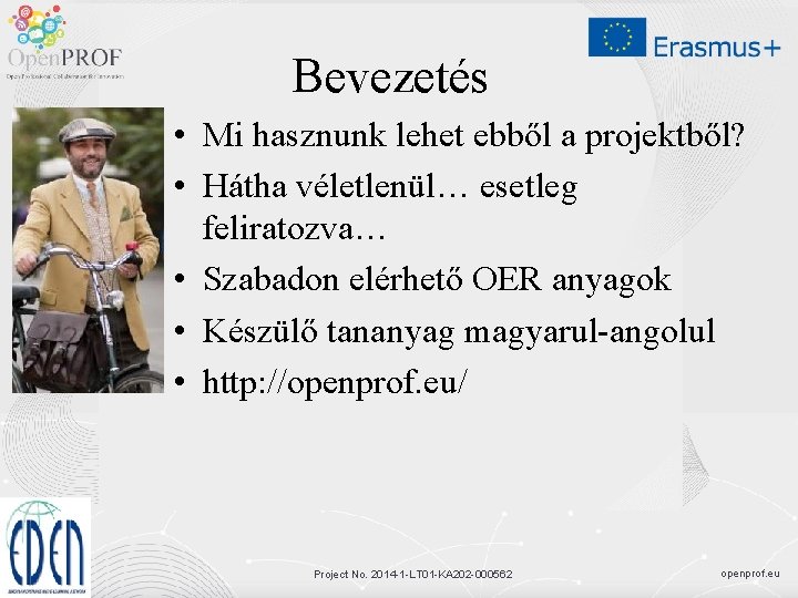 Bevezetés • Mi hasznunk lehet ebből a projektből? • Hátha véletlenül… esetleg feliratozva… •