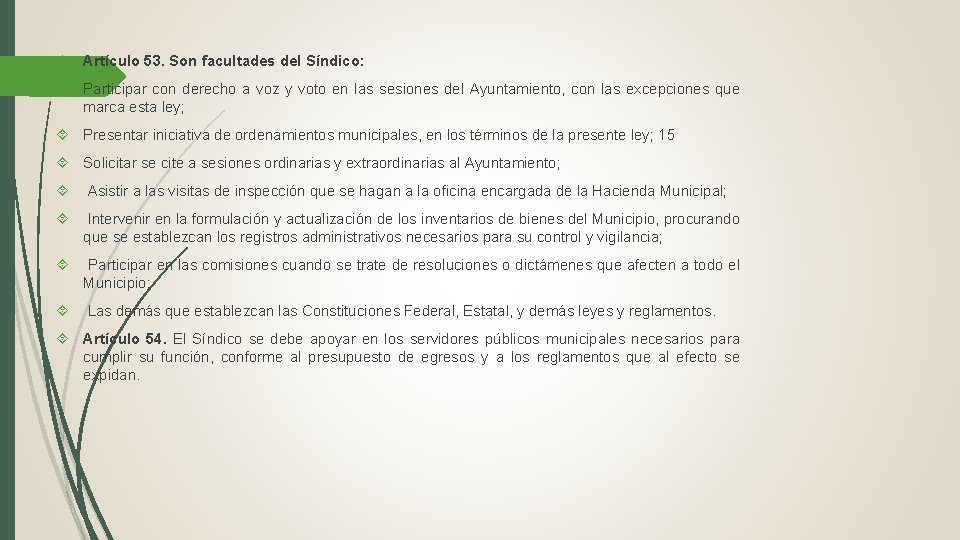  Artículo 53. Son facultades del Síndico: Participar con derecho a voz y voto