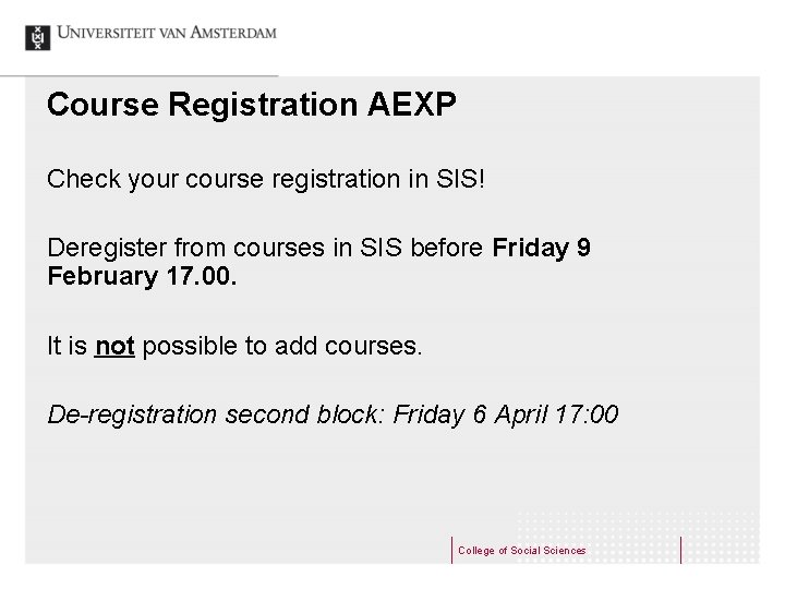 Course Registration AEXP Check your course registration in SIS! Deregister from courses in SIS