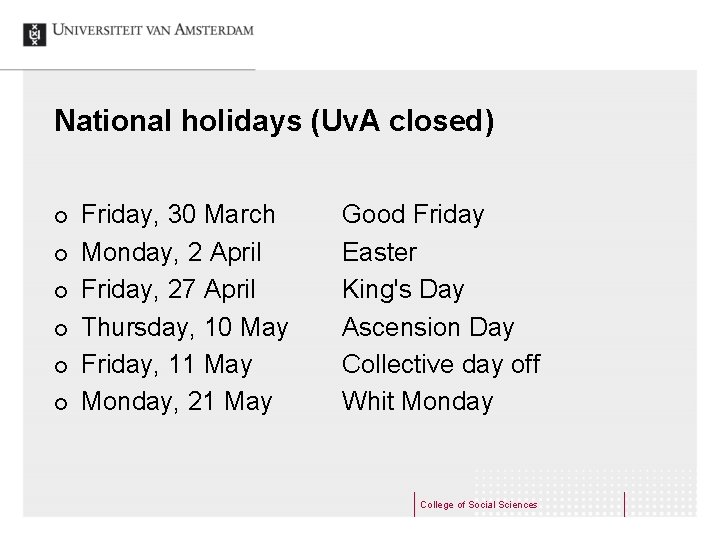 National holidays (Uv. A closed) ¢ ¢ ¢ Friday, 30 March Monday, 2 April