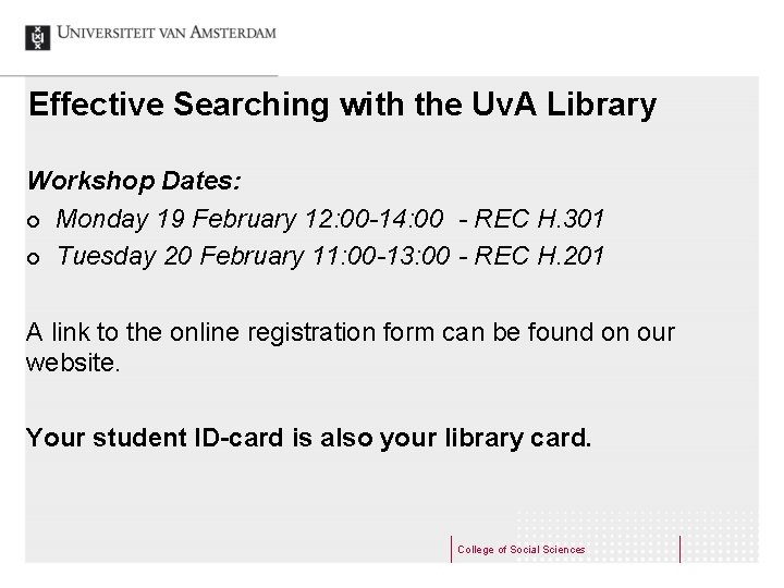 Effective Searching with the Uv. A Library Workshop Dates: ¢ Monday 19 February 12: