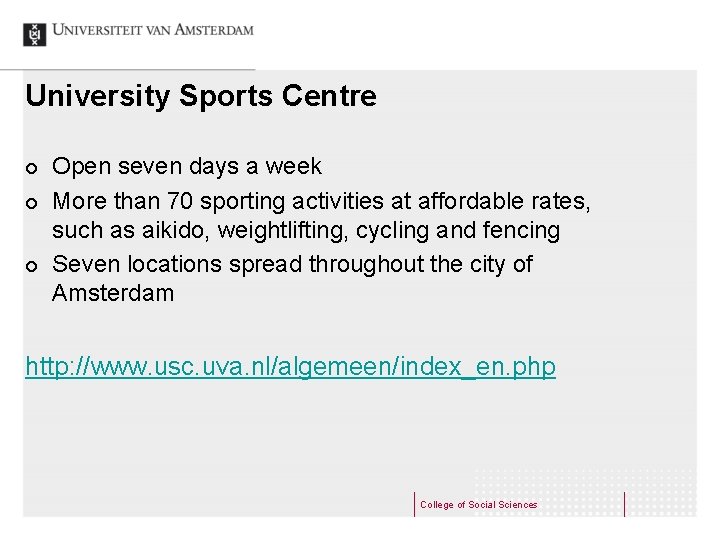 University Sports Centre ¢ ¢ ¢ Open seven days a week More than 70