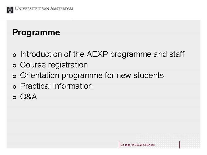 Programme ¢ ¢ ¢ Introduction of the AEXP programme and staff Course registration Orientation