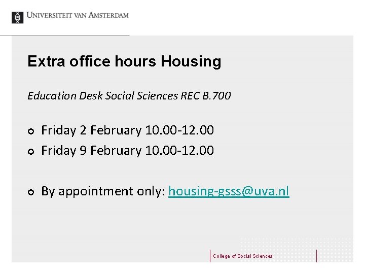 Extra office hours Housing Education Desk Social Sciences REC B. 700 ¢ Friday 2
