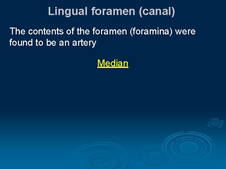 Lingual foramen (canal) The contents of the foramen (foramina) were found to be an