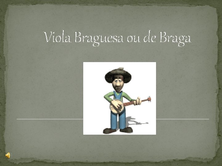 Viola Braguesa ou de Braga Viola Braguesa ou de Braga