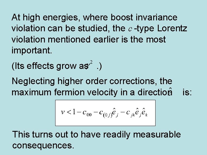 At high energies, where boost invariance violation can be studied, the c -type Lorentz