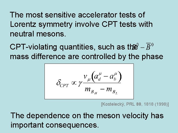 The most sensitive accelerator tests of Lorentz symmetry involve CPT tests with neutral mesons.