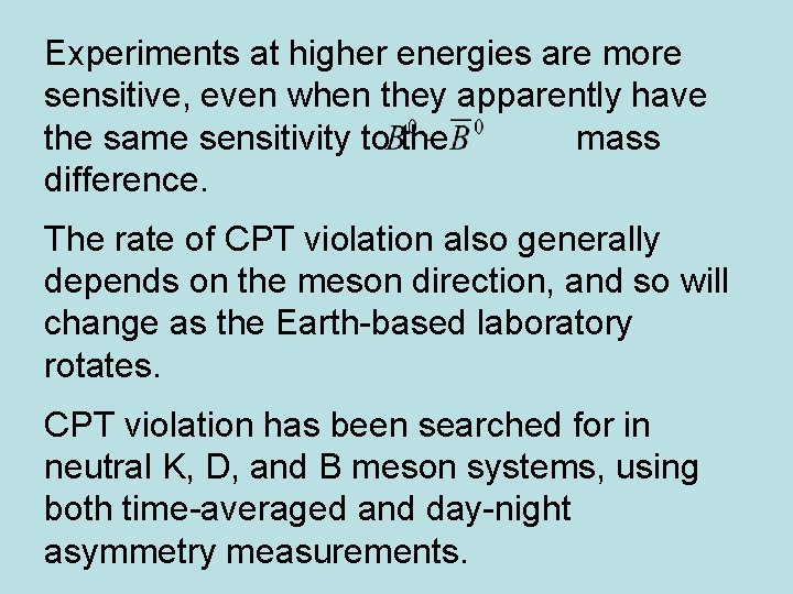 Experiments at higher energies are more sensitive, even when they apparently have the same