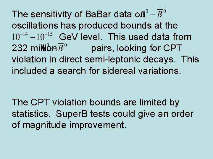 The sensitivity of Ba. Bar data on oscillations has produced bounds at the Ge.