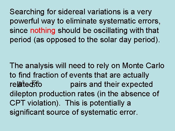 Searching for sidereal variations is a very powerful way to eliminate systematic errors, since