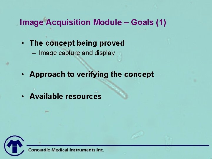 Image Acquisition Module – Goals (1) • The concept being proved – Image capture