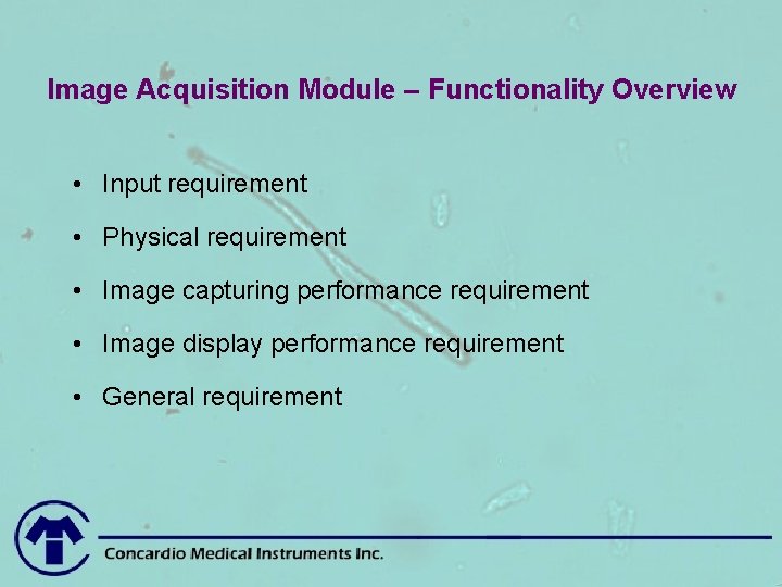 Image Acquisition Module – Functionality Overview • Input requirement • Physical requirement • Image