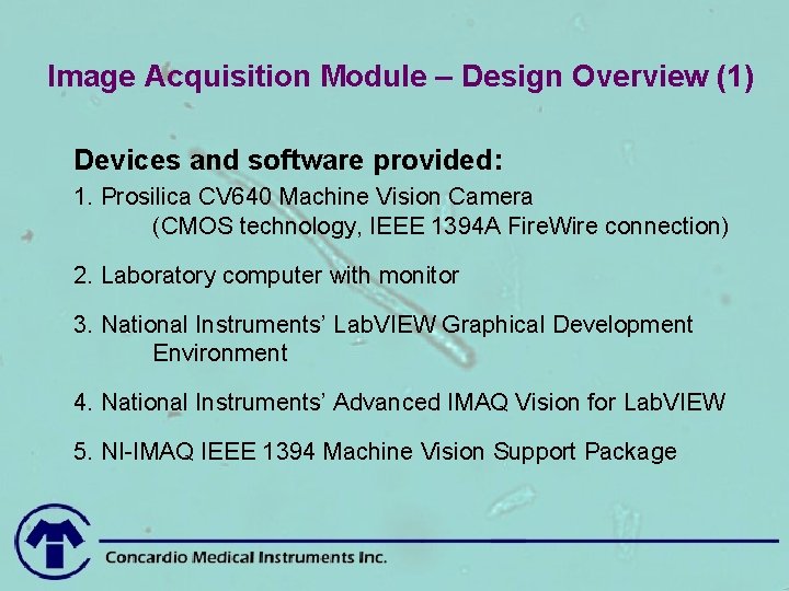 Image Acquisition Module – Design Overview (1) Devices and software provided: 1. Prosilica CV