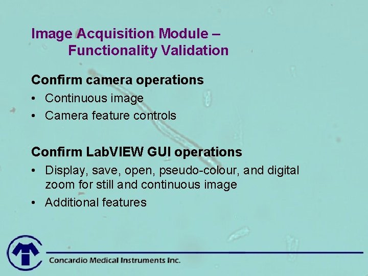 Image Acquisition Module – Functionality Validation Confirm camera operations • Continuous image • Camera