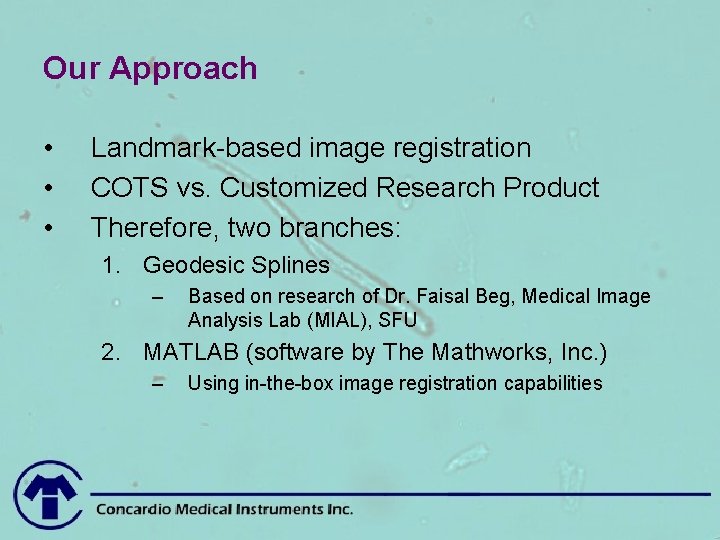 Our Approach • • • Landmark-based image registration COTS vs. Customized Research Product Therefore,
