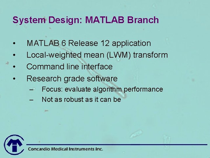 System Design: MATLAB Branch • • MATLAB 6 Release 12 application Local-weighted mean (LWM)