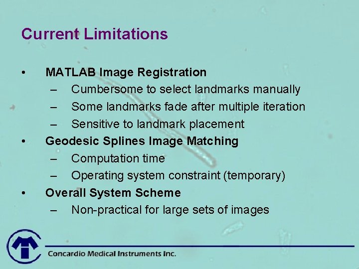 Current Limitations • • • MATLAB Image Registration – Cumbersome to select landmarks manually