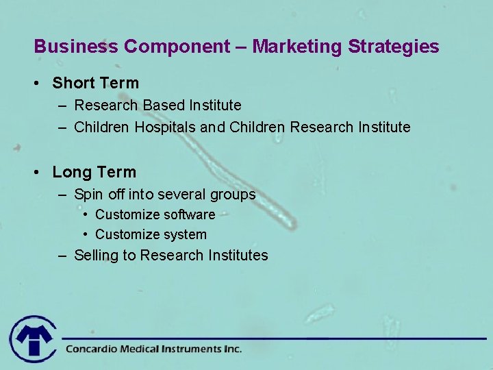 Business Component – Marketing Strategies • Short Term – Research Based Institute – Children