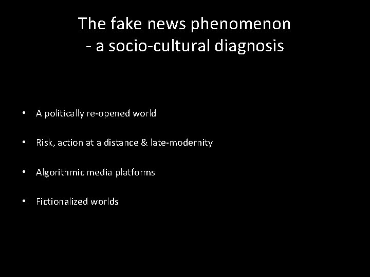 The fake news phenomenon - a socio-cultural diagnosis • A politically re-opened world •