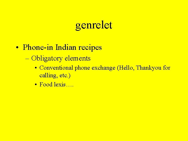 genrelet • Phone-in Indian recipes – Obligatory elements • Conventional phone exchange (Hello, Thankyou