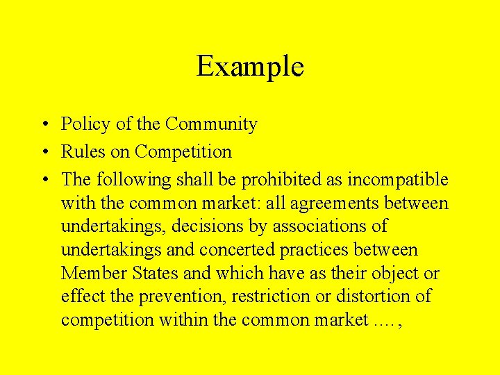 Example • Policy of the Community • Rules on Competition • The following shall