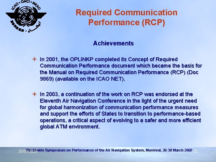 Required Communication Performance (RCP) Achievements Q In 2001, the OPLINKP completed its Concept of