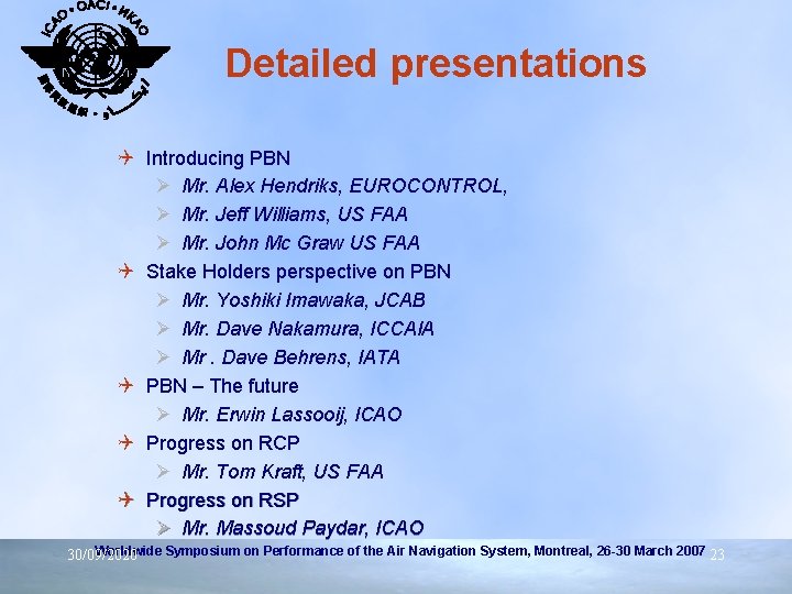 Detailed presentations Q Introducing PBN Ø Mr. Alex Hendriks, EUROCONTROL, Ø Mr. Jeff Williams,