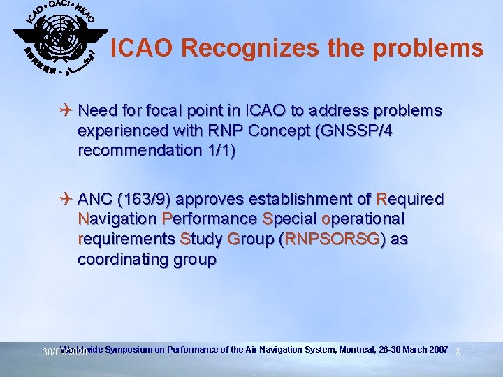 ICAO Recognizes the problems Q Need for focal point in ICAO to address problems