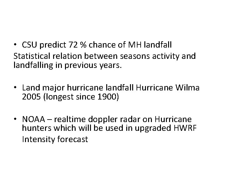  • CSU predict 72 % chance of MH landfall Statistical relation between seasons