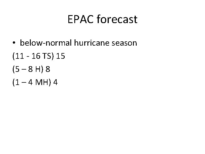 EPAC forecast • below-normal hurricane season (11 - 16 TS) 15 (5 – 8