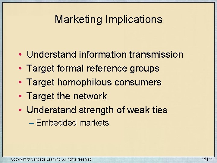 Marketing Implications • • • Understand information transmission Target formal reference groups Target homophilous