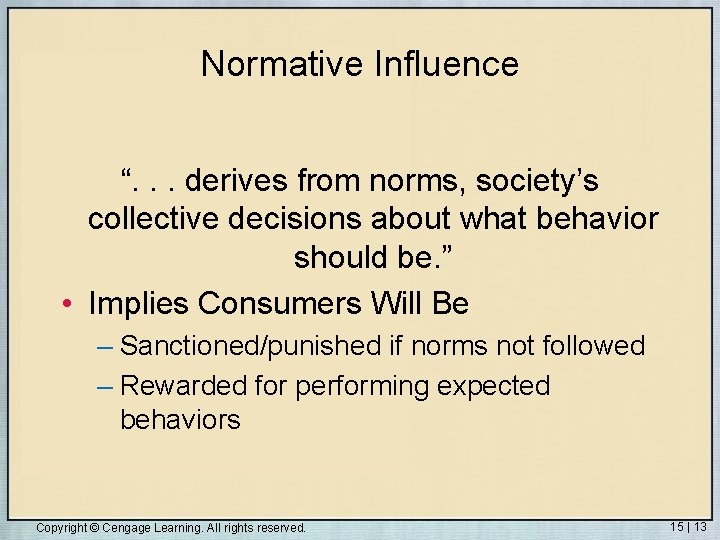 Normative Influence “. . . derives from norms, society’s collective decisions about what behavior